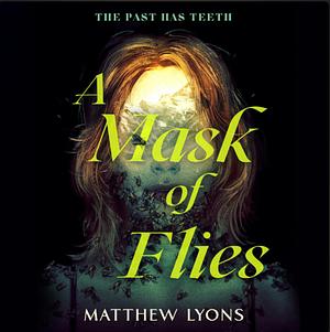 A Mask of Flies by Matthew Lyons