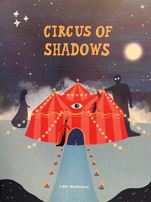 Circus of Shadows by Lidia Brankovic