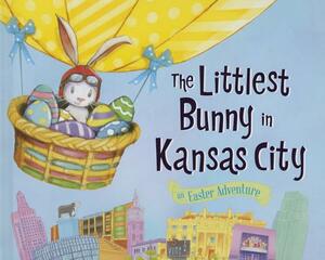 The Littlest Bunny in Kansas City: An Easter Adventure by Lily Jacobs