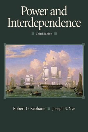 Power and Interdependence by Joseph S. Nye Jr., Robert O. Keohane