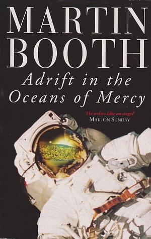 Adrift in the Oceans of Mercy by Martin Booth