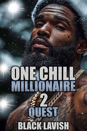 One Chill Millionaire 2: Quest by Black Lavish