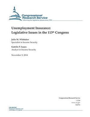 Unemployment Insurance: Legislative Issues in the 113th Congress by Congressional Research Service