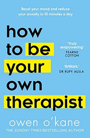 How to Be Your Own Therapist by Owen O'Kane