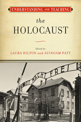 Understanding and Teaching the Holocaust by 