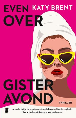 Even over gisteravond by Katy Brent