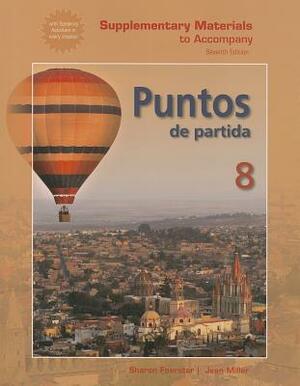 Supplementary Materials to Accompany Puntos de Partida: An Invitation to Spanish by Jean Miller, Sharon Foerster