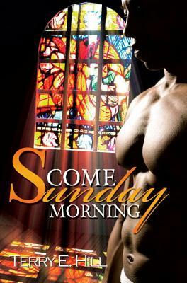 Come Sunday Morning by Terry E. Hill