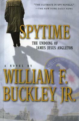 Spytime: The Undoing of James Jesus Angleton by William F. Buckley Jr.