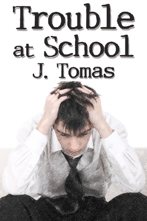 Trouble at School by J. Tomas