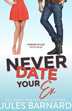 Never Date Your Ex by Jules Barnard