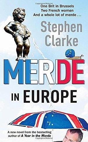 MERDE IN EUROPE by Stephen Clarke, Stephen Clarke