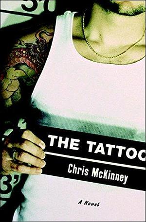 The Tattoo: A Novel by Chris McKinney, Chris McKinney