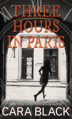Three Hours in Paris by Cara Black