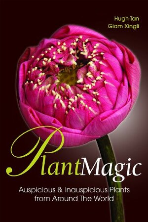 Plant Magic by Hugh T.W. Tan, Giam Xingli
