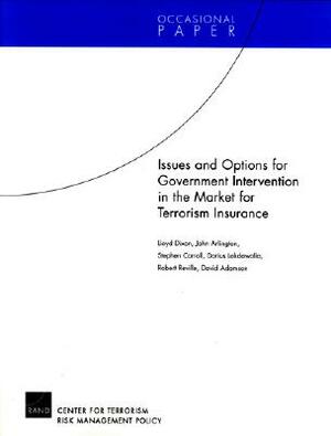 Issues and Options for Goverment Intervention in the Market for Terrorism Insurance by Lloyd Dixon