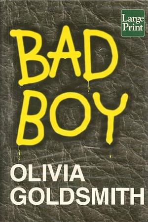 Bad Boy: A Novel by Olivia Goldsmith, Olivia Goldsmith