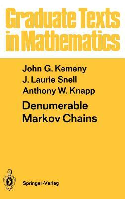 Denumerable Markov Chains: With a Chapter of Markov Random Fields by David Griffeath by J. Laurie Snell, John G. Kemeny