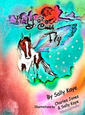 If Yeze Could Fly: Volume 1 of Series by Sally Kaye