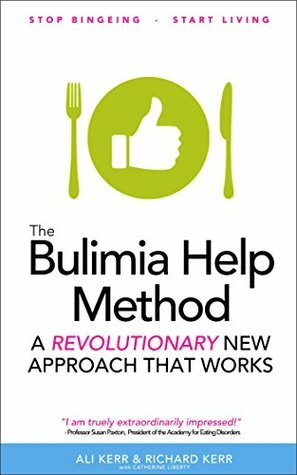 The Bulimia Help Method: A Self Help Recovery Guide For Bulimia Nervosa by Richard Kerr