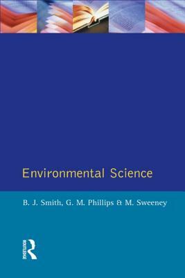 Environmental Science by M. Sweeney, B. J. Smith, G. M. Phillips
