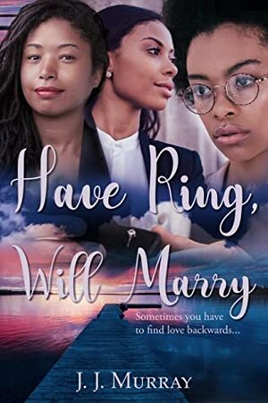 Have Ring, Will Marry by J.J. Murray