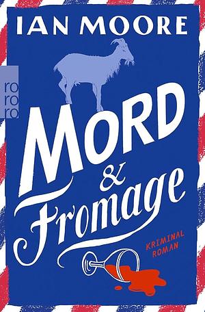 Mord &amp; Fromage by Ian Moore