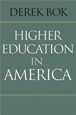 Higher Education in America by Derek Bok