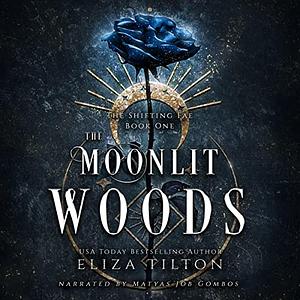 The Moonlit Woods (The Shifting Fae Book 1) by Eliza Tilton
