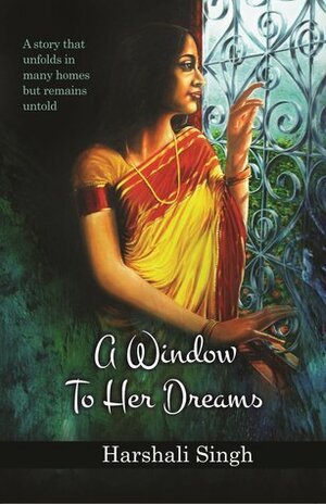 A window to her dreams by Harshali Singh