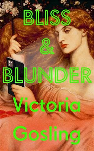 Bliss & Blunder by Victoria Gosling