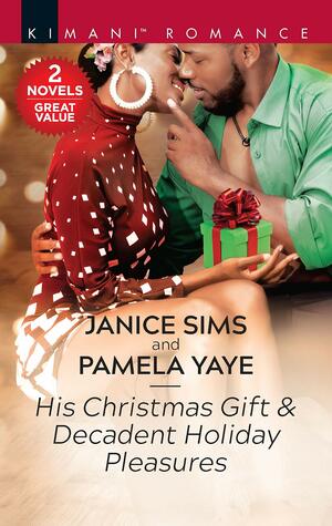 His Christmas GiftDecadent Holiday Pleasures by Pamela Yaye, Janice Sims