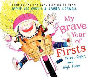 My Brave Year of Firsts: Tries, Sighs, and High Fives by Jamie Lee Curtis