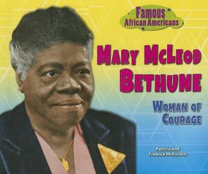 Mary McLeod Bethune: Woman of Courage by Patricia McKissack McKissack