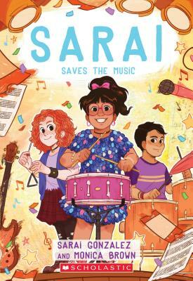 Sarai Saves the Music (Sarai #3), Volume 3 by Sarai Gonzalez, Monica Brown