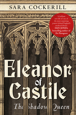 Eleanor of Castile: The Shadow Queen by Sara Cockerill