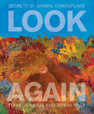 Look Again: Secrets of Animal Camouflage by Robin Page, Steve Jenkins