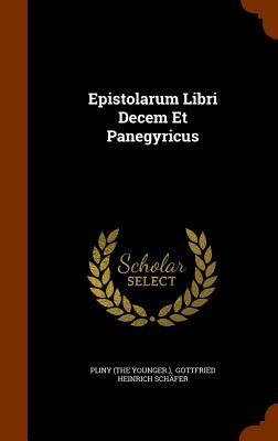Epistolarum Libri Decem Et Panegyricus by Pliny the Younger
