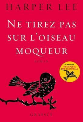 Ne Tirez Pas Sur L'Oiseau Moqueur by Harper Lee