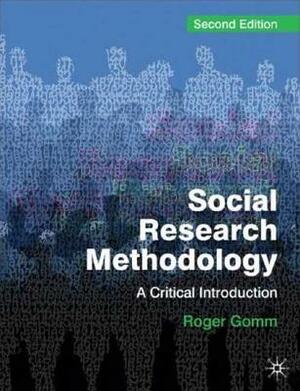 Social Research Methodology: A Critical Introduction by Roger Gomm