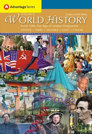 World History, Since 1500: The Age of Global Integration, Volume II, Compact Edition by Janice J. Terry, Jiu-Hwa Lo Upshur, Jim Holoka