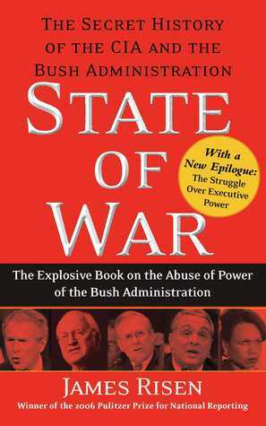 State of War: The Secret History of the CIA and the Bush Administration by James Risen