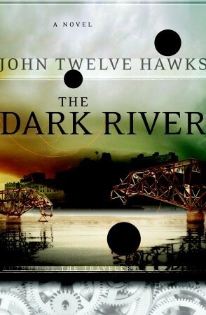 The Dark River by John Twelve Hawks