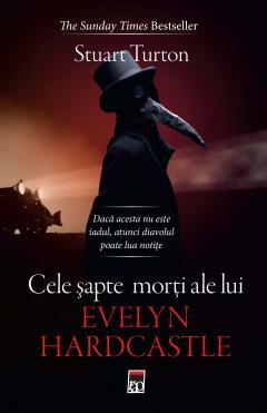 Cele sapte morti ale lui Evelyn Hardcastle by Stuart Turton