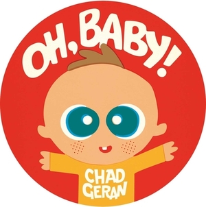 Oh, Baby! by Chad Geran