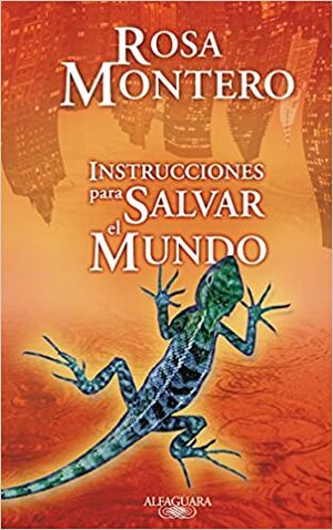 Instrucciones Para Salvar El Mundo by Rosa Montero