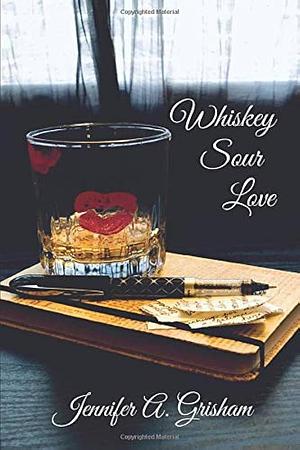 Whiskey Sour Love by Jennifer Grisham