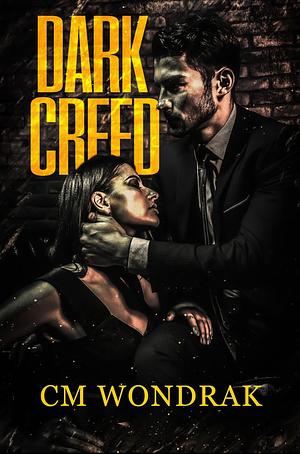 Dark Creed  by C.M. Wondrak