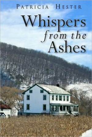 Whispers from the Ashes by Patricia Hester