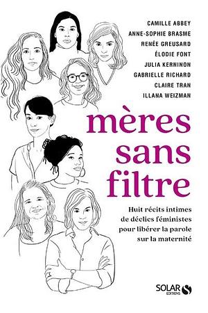 Mères sans filtre: 8 récits intimes de déclics féministes pour libérer la parole sur la maternité by Gabrielle Richard